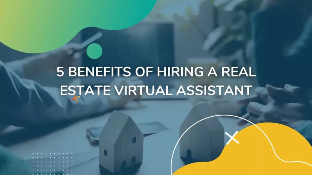 5 Benefits of Hiring a Real Estate Virtual Assistant | OneVA Hub