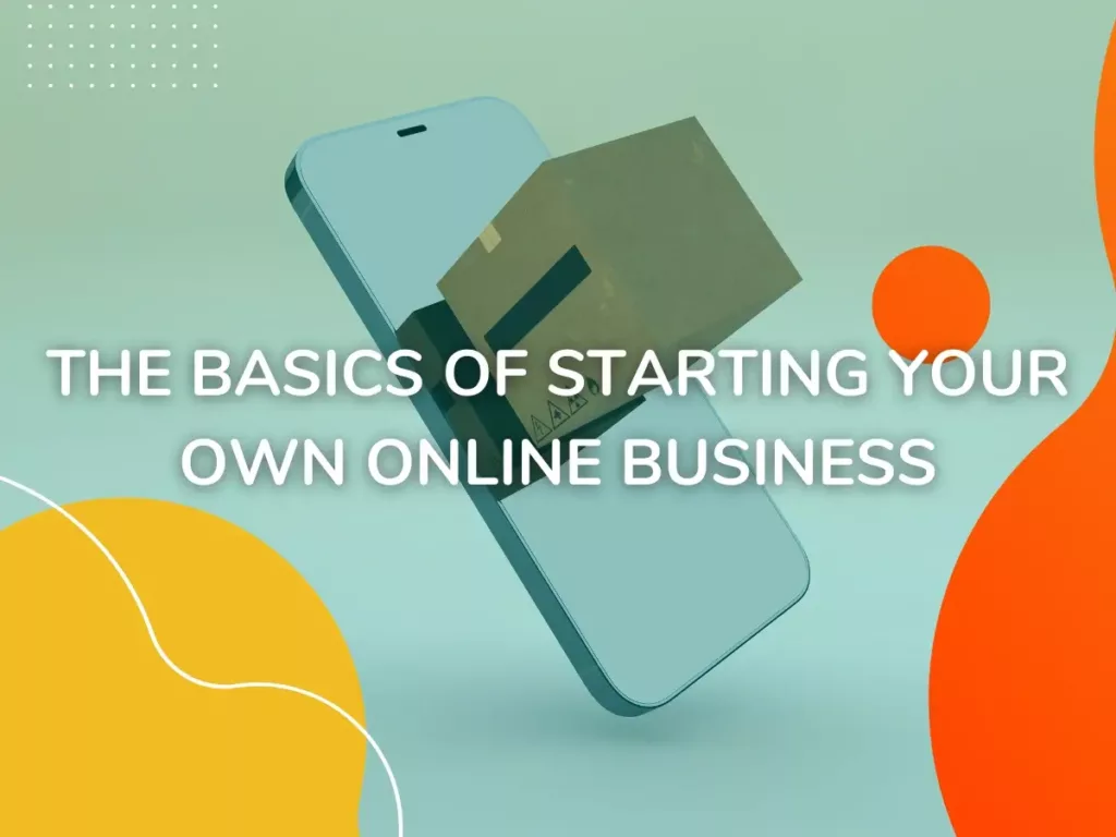 The Basics of Starting Your Own Online Business | OneVA Hub