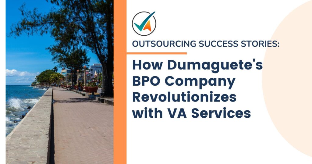 Outsourcing Success Stories: How Dumaguete's BPO Company Revolutionizes with VA Services | OneVA Hub