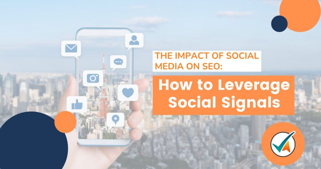 Leveraging Social Signals: Impact of Social Media on SEO