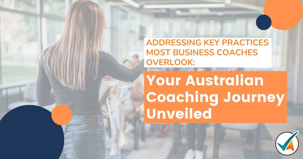 Addressing-Key-Practices-Most-Business-Coaches-Overlook_-Your-Australian-Coaching-Journey-Unveiled